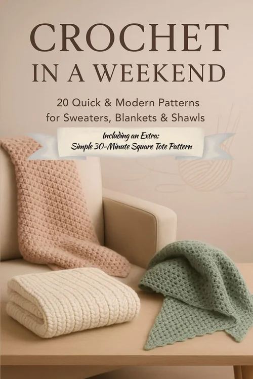 Crochet in a Weekend: 20 Quick