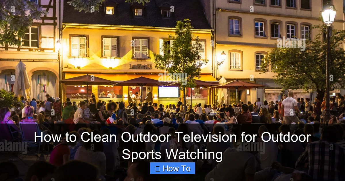 How to Clean Outdoor Television for Outdoor Sports Watching