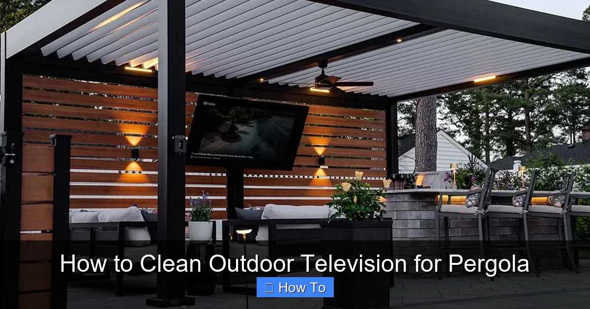 How to Clean Outdoor Television for Pergola
