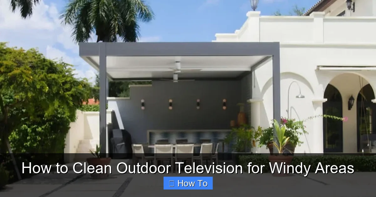 How to Clean Outdoor Television for Windy Areas