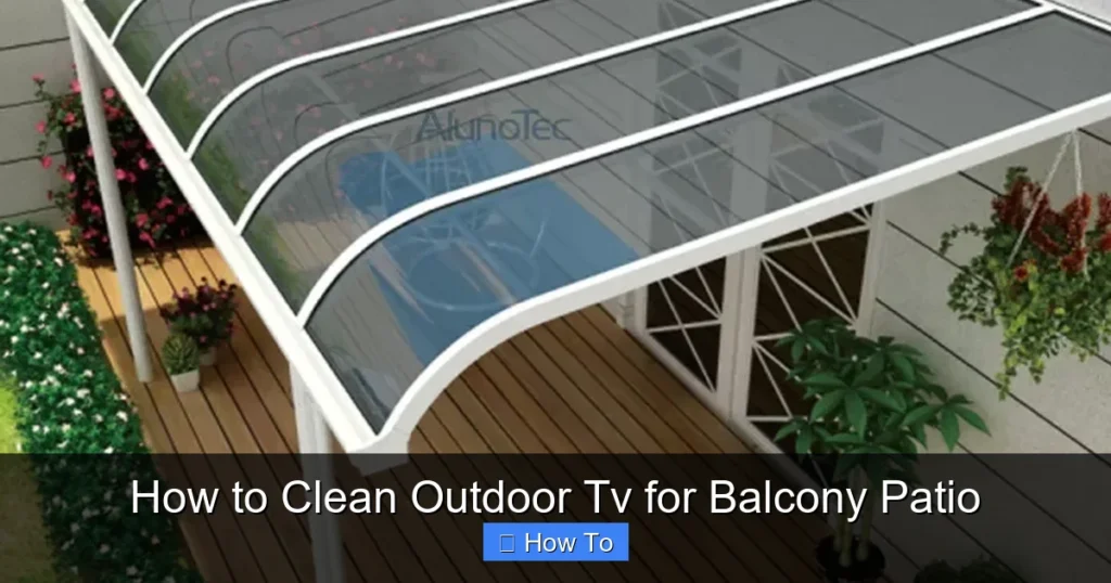 How to Clean Outdoor Tv for Balcony Patio