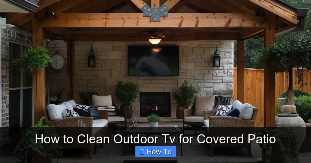 How to Clean Outdoor Tv for Covered Patio
