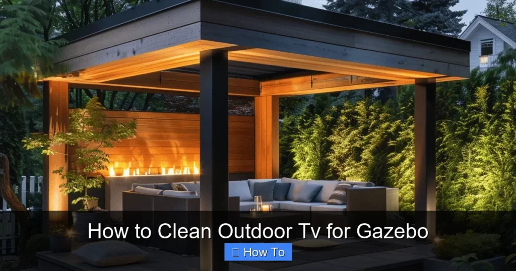 How to Clean Outdoor Tv for Gazebo