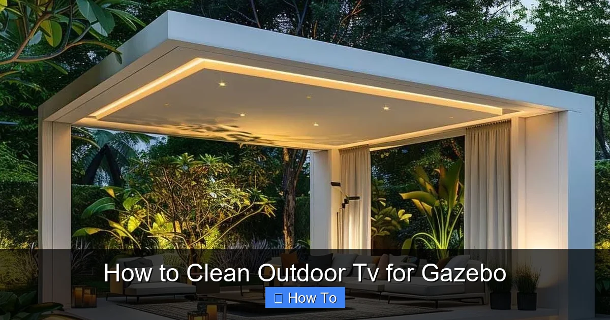 How to Clean Outdoor Tv for Gazebo