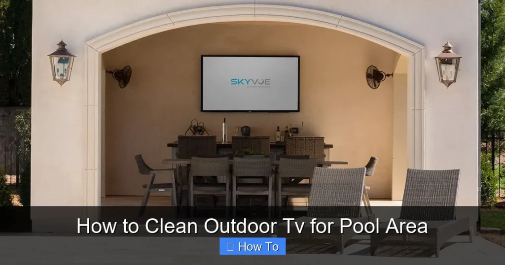 How to Clean Outdoor Tv for Pool Area