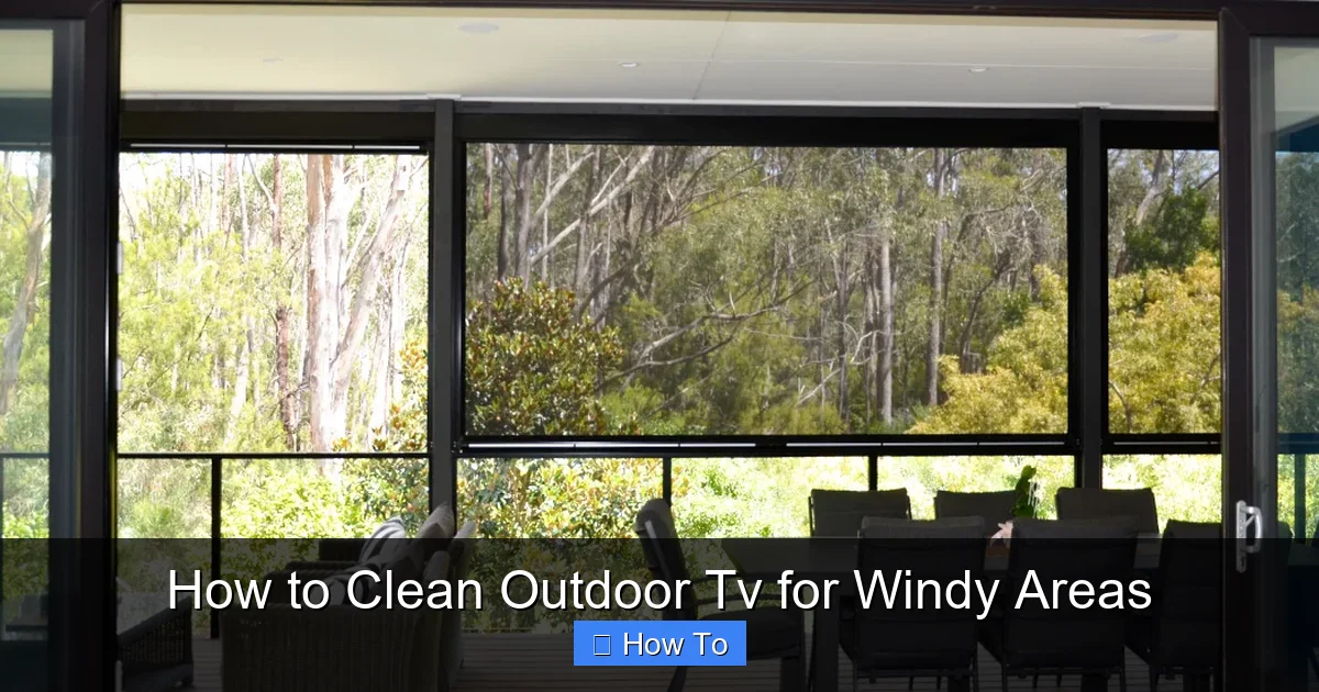 How to Clean Outdoor Tv for Windy Areas