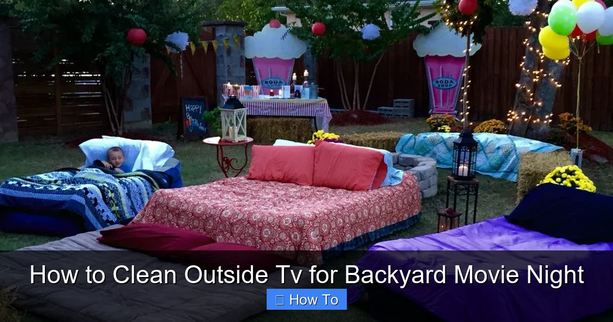 How to Clean Outside Tv for Backyard Movie Night