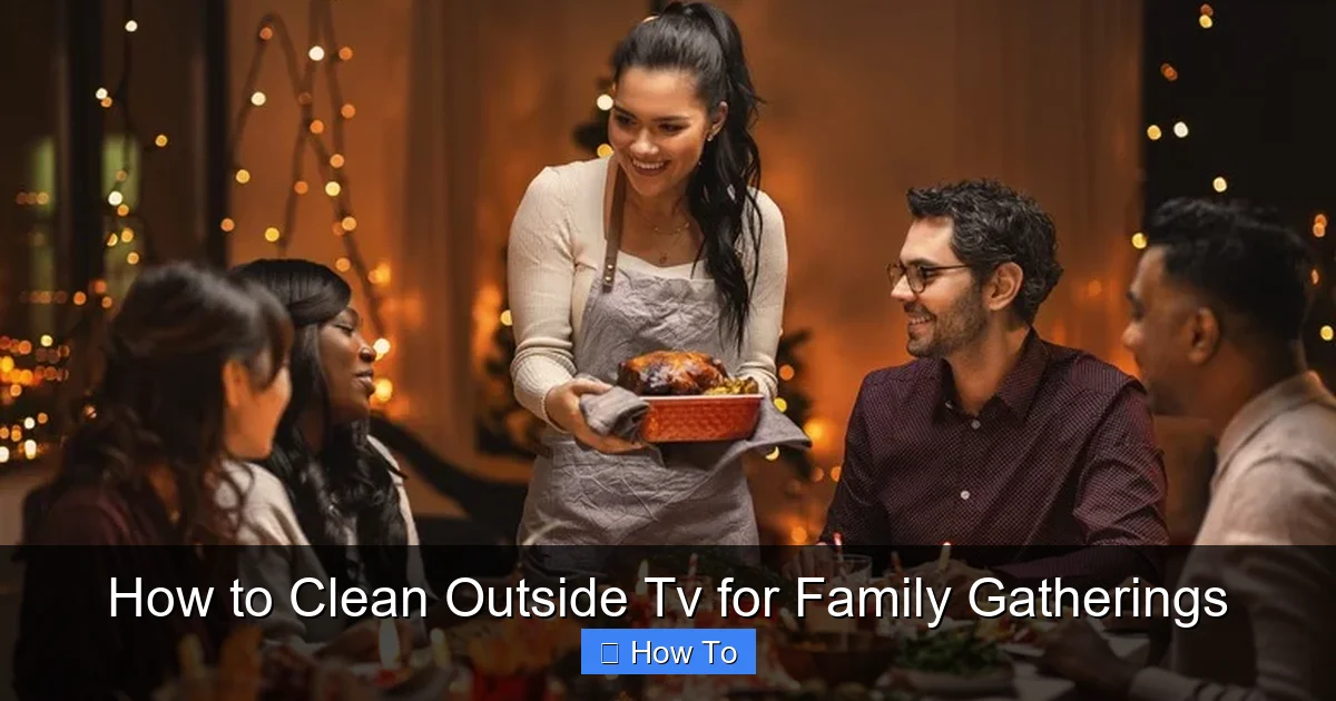 How to Clean Outside Tv for Family Gatherings