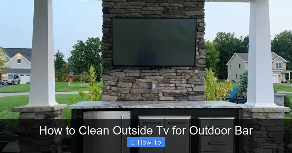 How to Clean Outside Tv for Outdoor Bar