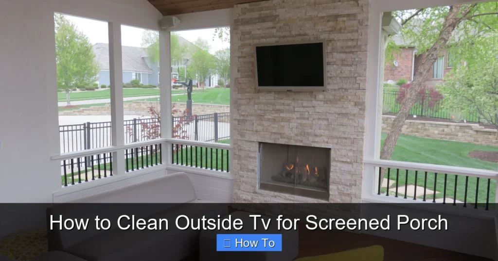 How to Clean Outside Tv for Screened Porch