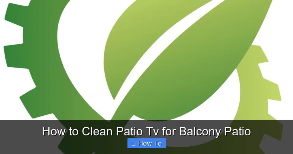 How to Clean Patio Tv for Balcony Patio