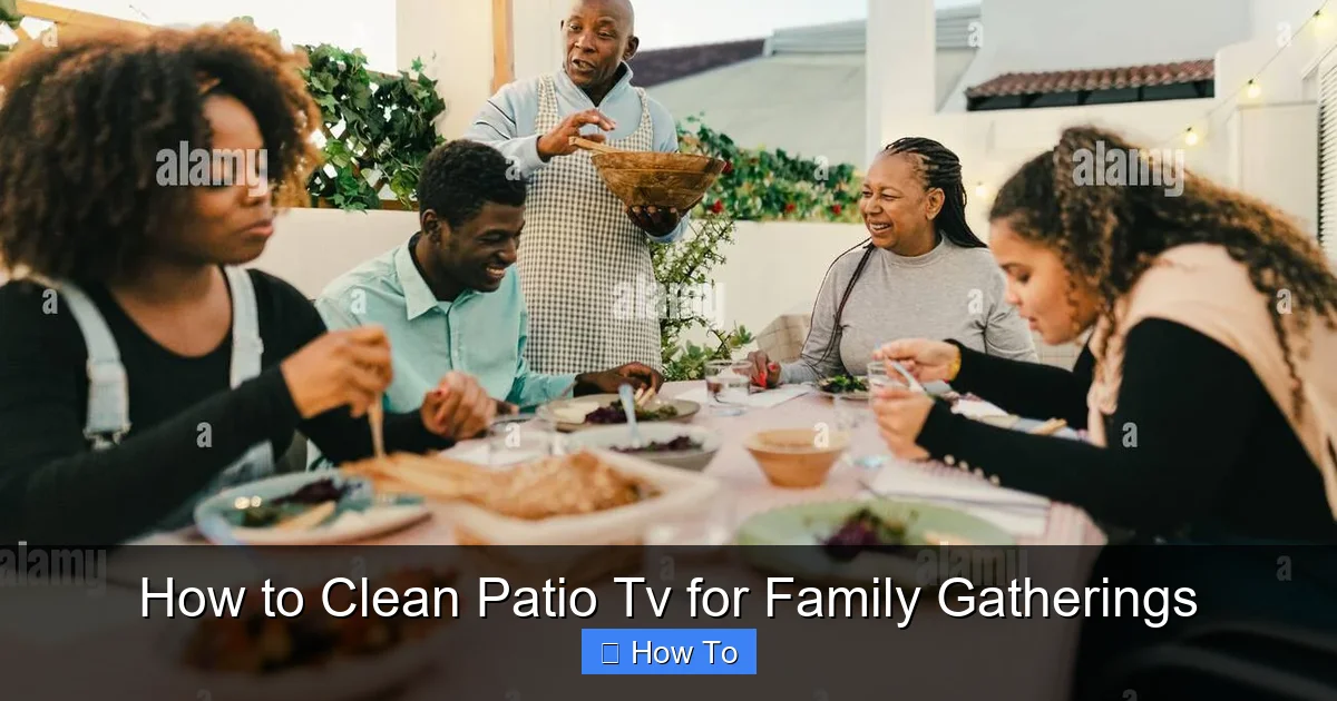 How to Clean Patio Tv for Family Gatherings