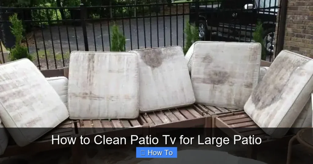 How to Clean Patio Tv for Large Patio