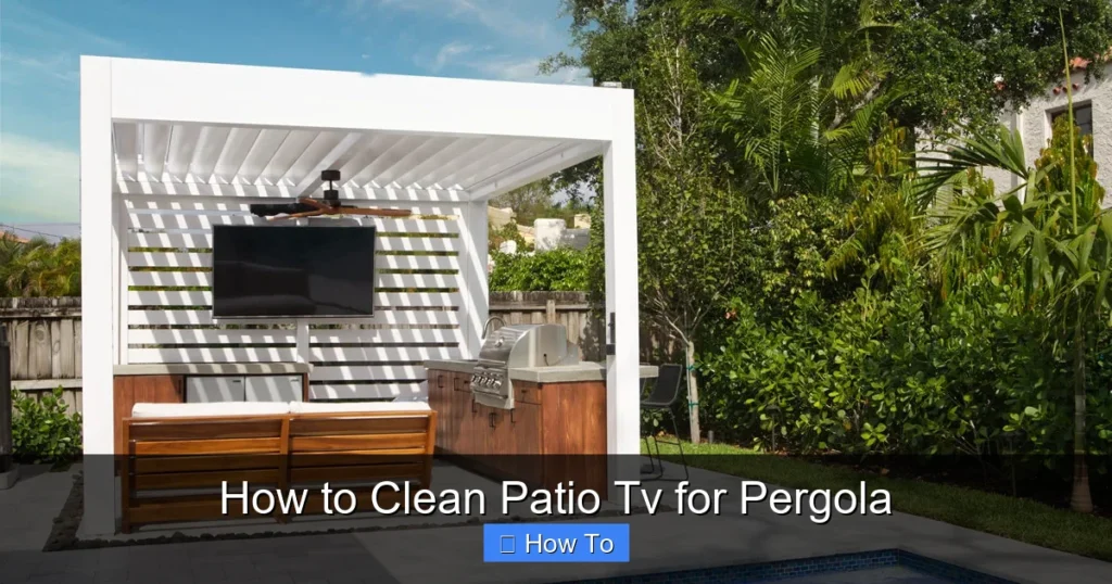 How to Clean Patio Tv for Pergola