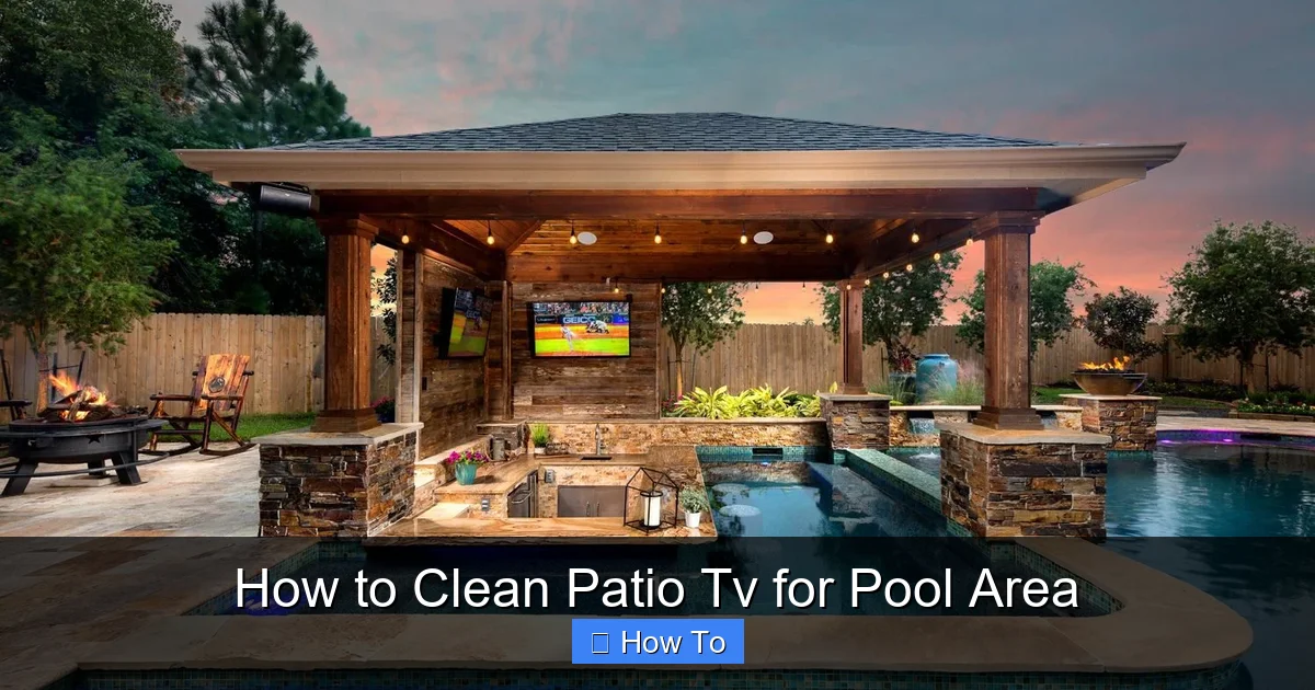 How to Clean Patio Tv for Pool Area