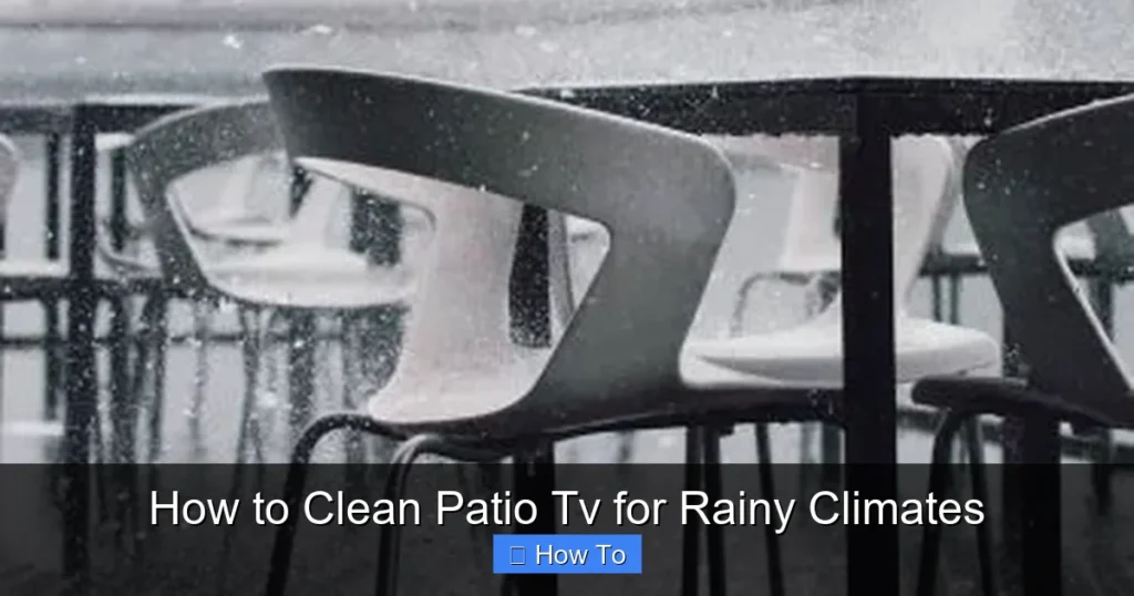 How to Clean Patio Tv for Rainy Climates