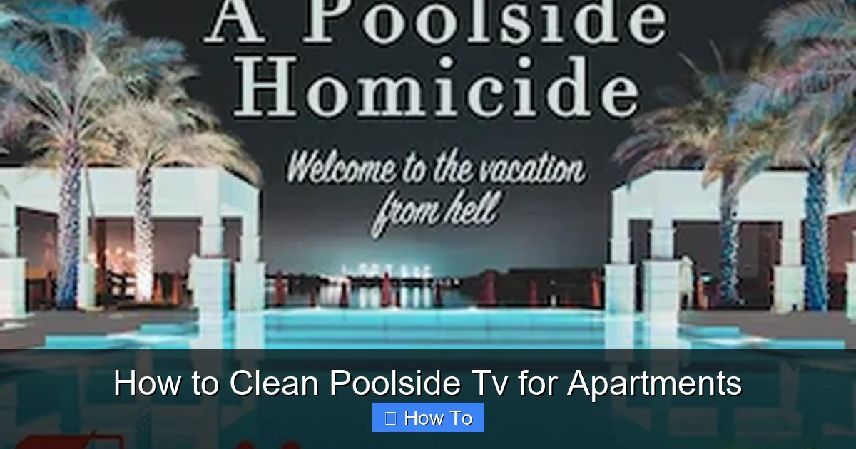 How to Clean Poolside Tv for Apartments