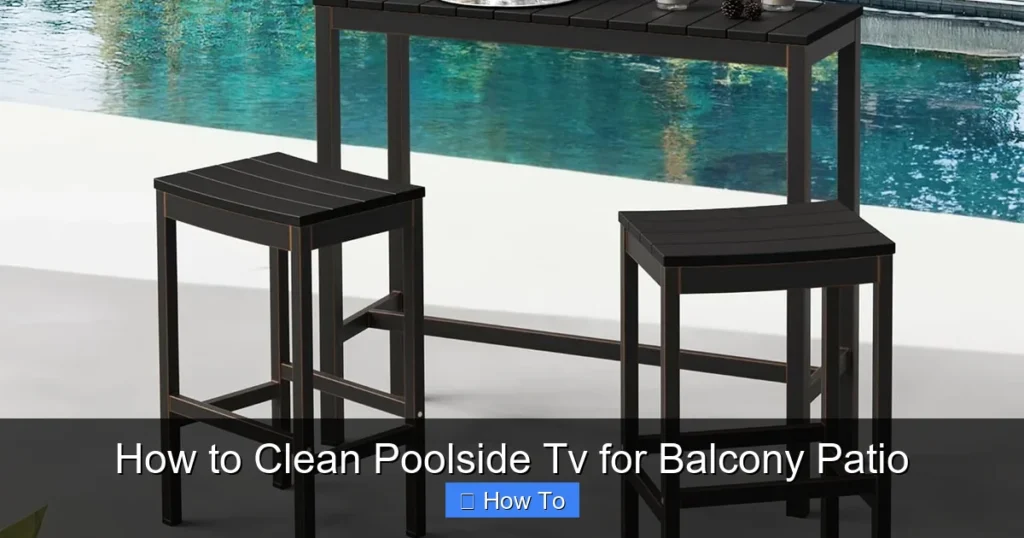 How to Clean Poolside Tv for Balcony Patio