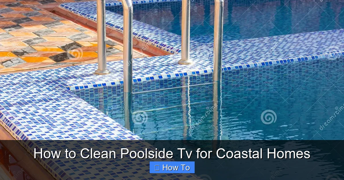 How to Clean Poolside Tv for Coastal Homes