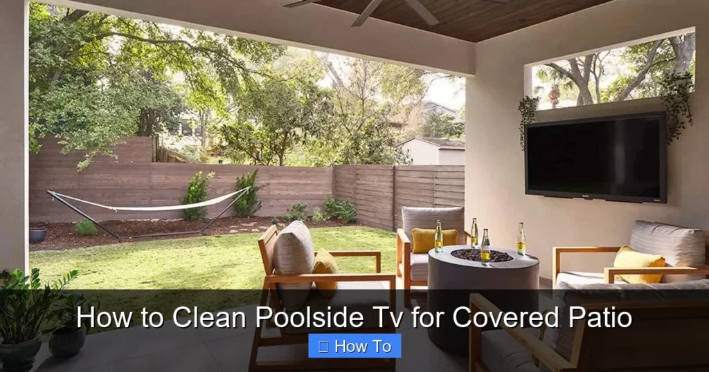How to Clean Poolside Tv for Covered Patio