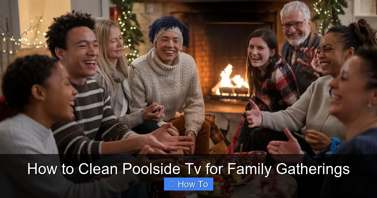 How to Clean Poolside Tv for Family Gatherings