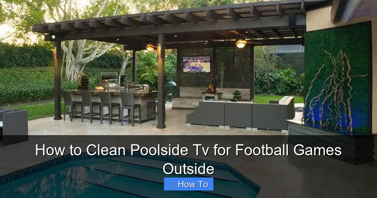 How to Clean Poolside Tv for Football Games Outside