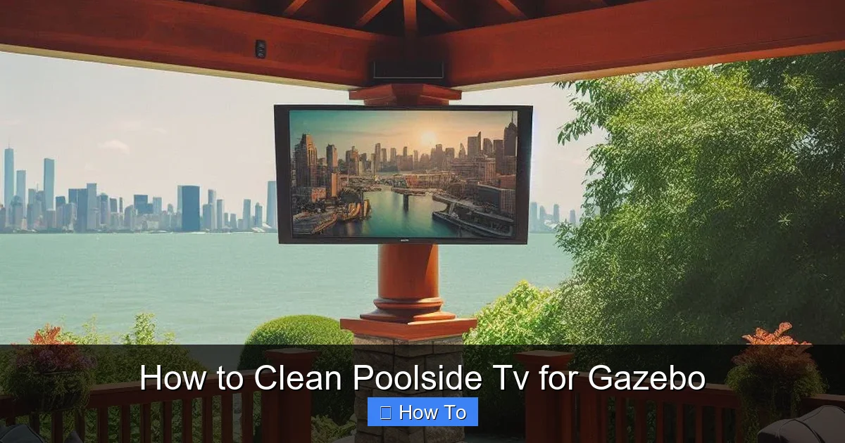 How to Clean Poolside Tv for Gazebo