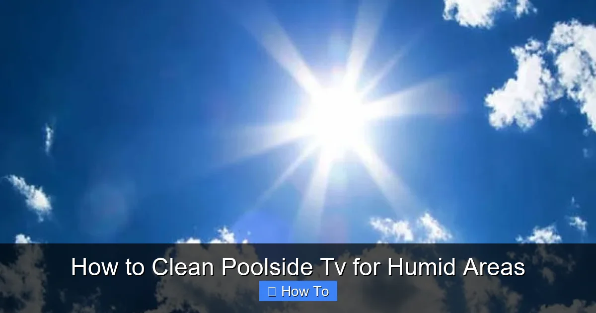 How to Clean Poolside Tv for Humid Areas