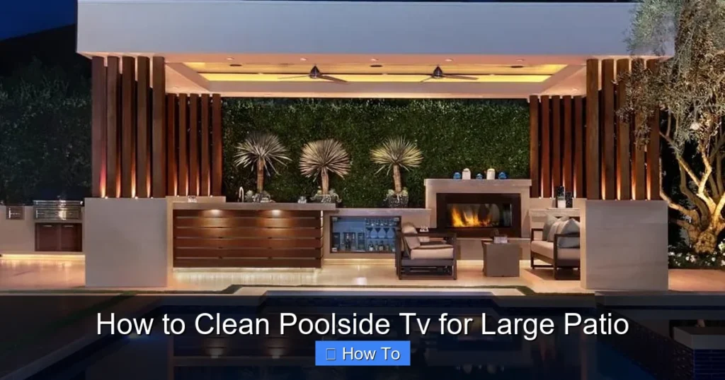 How to Clean Poolside Tv for Large Patio