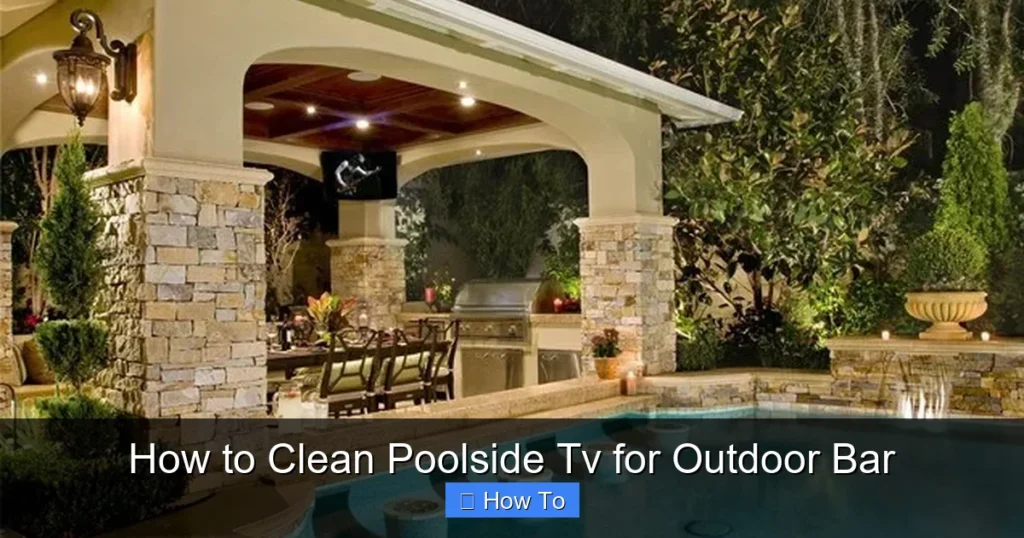 How to Clean Poolside Tv for Outdoor Bar
