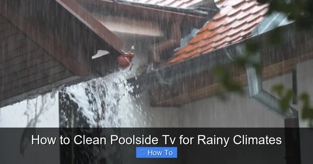 How to Clean Poolside Tv for Rainy Climates
