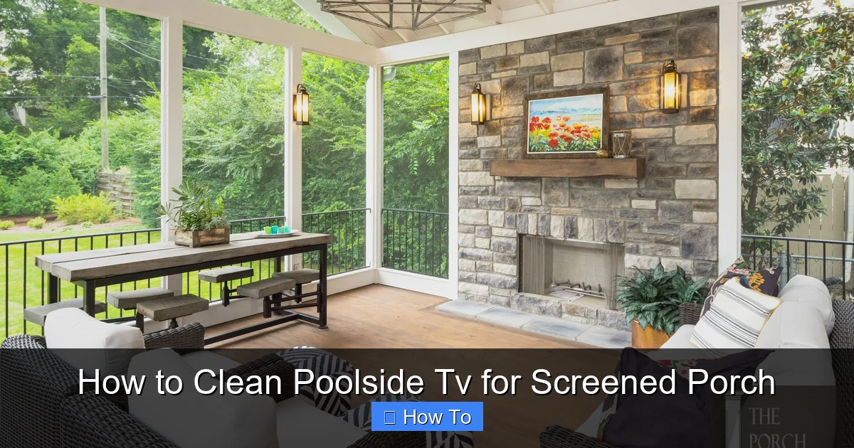 How to Clean Poolside Tv for Screened Porch