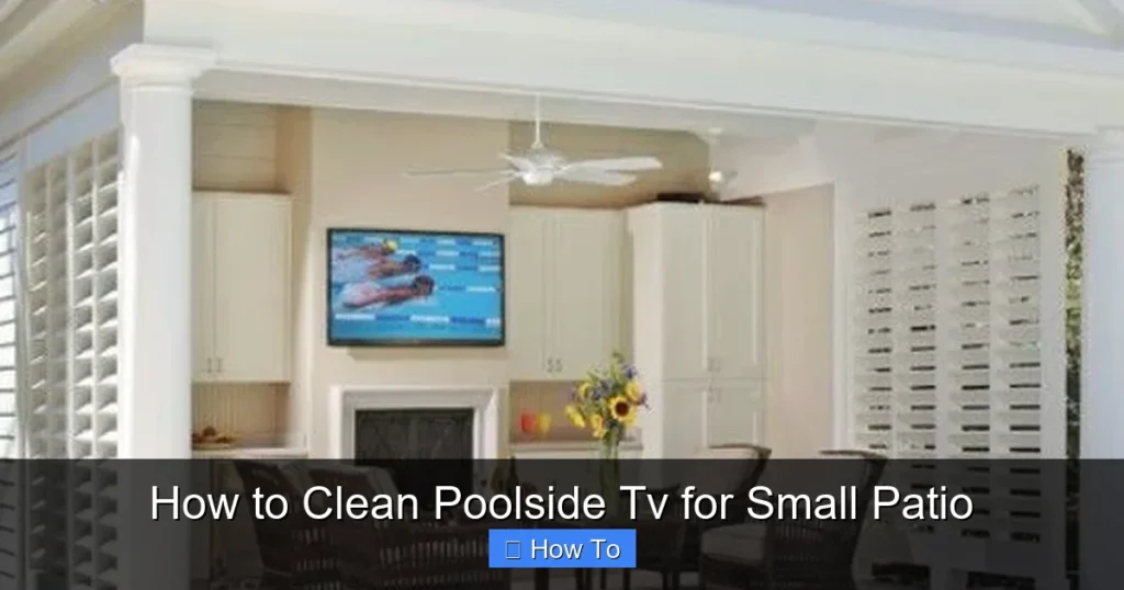 How to Clean Poolside Tv for Small Patio