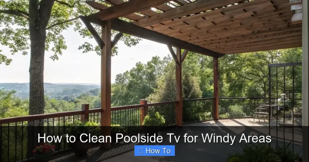 How to Clean Poolside Tv for Windy Areas