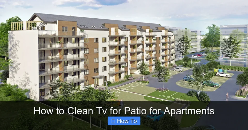 How to Clean Tv for Patio for Apartments