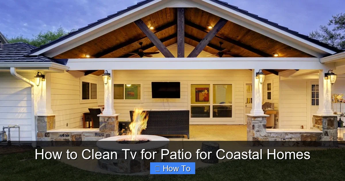 How to Clean Tv for Patio for Coastal Homes