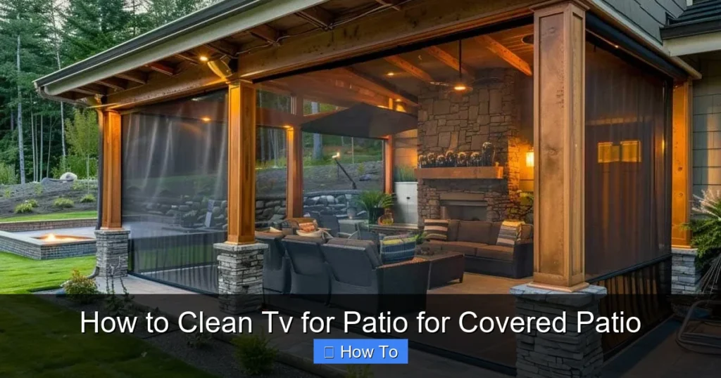 How to Clean Tv for Patio for Covered Patio