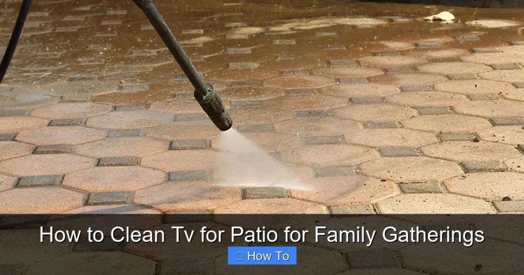 How to Clean Tv for Patio for Family Gatherings