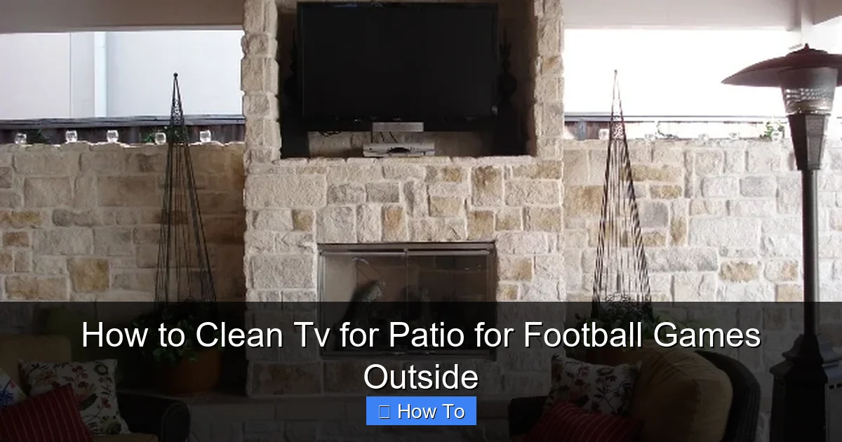 How to Clean Tv for Patio for Football Games Outside