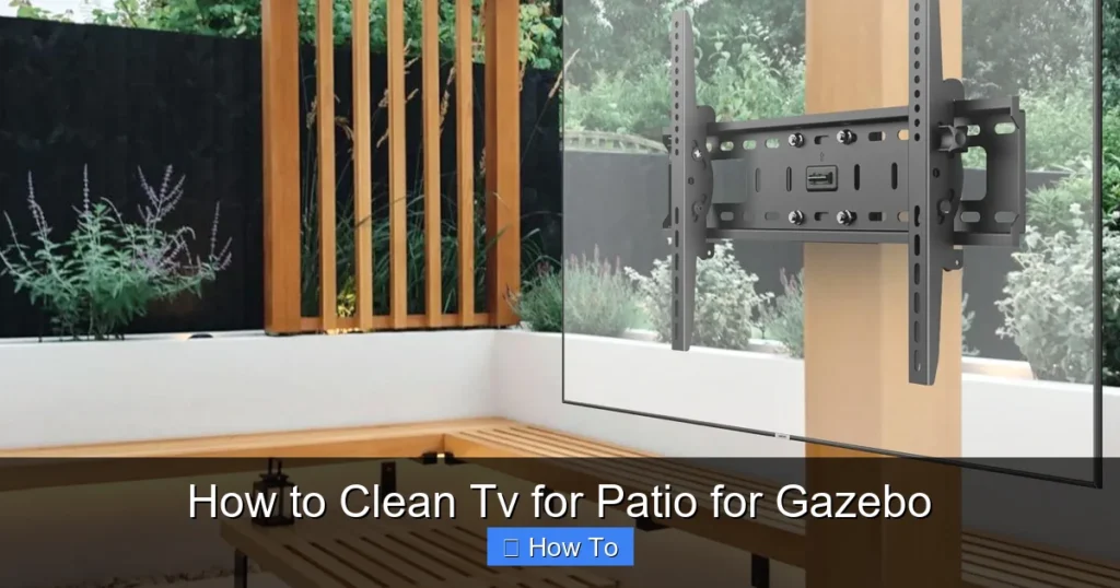 How to Clean Tv for Patio for Gazebo