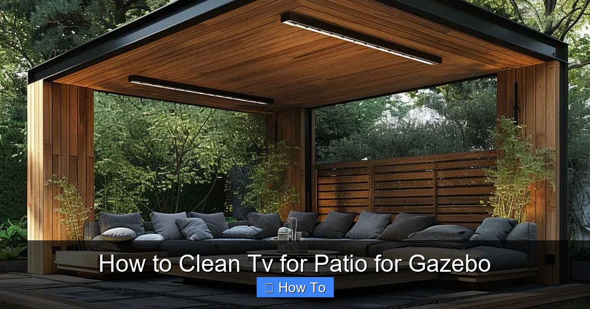 How to Clean Tv for Patio for Gazebo