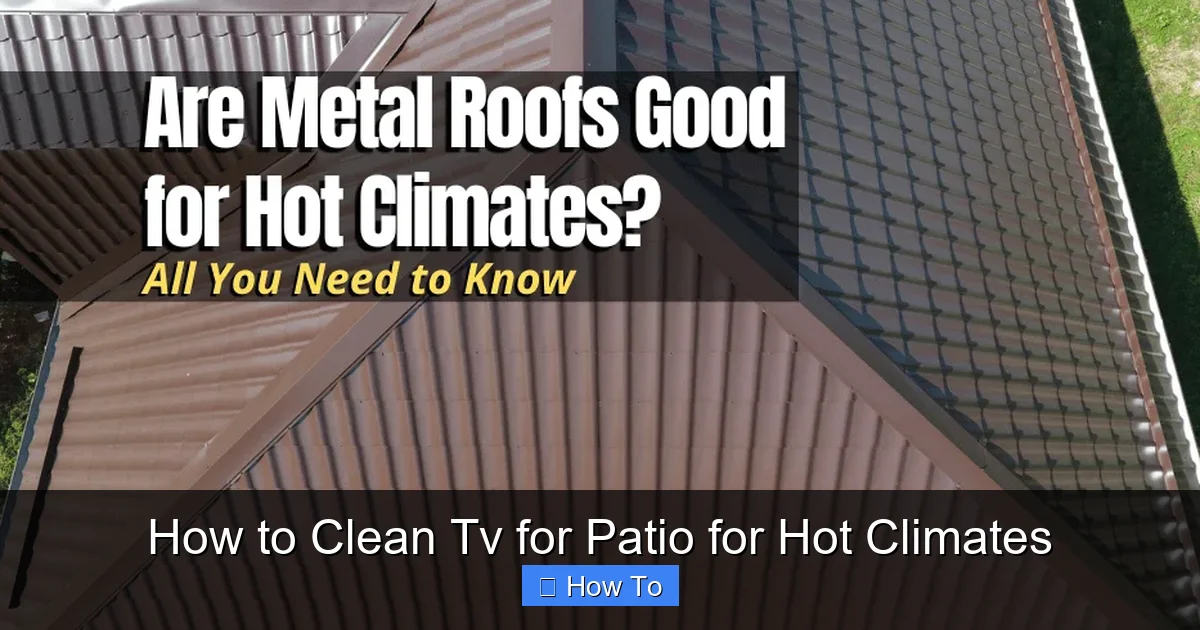 How to Clean Tv for Patio for Hot Climates
