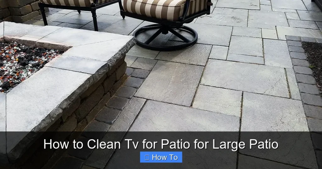 How to Clean Tv for Patio for Large Patio