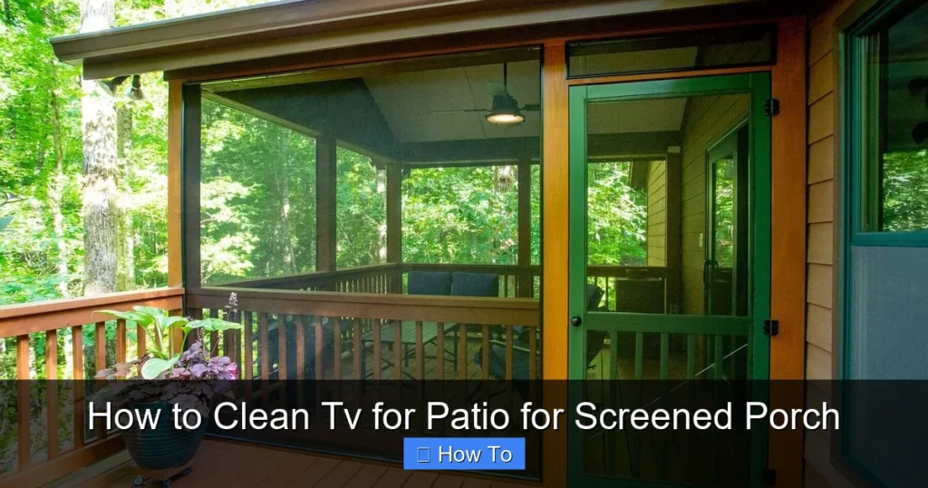 How to Clean Tv for Patio for Screened Porch