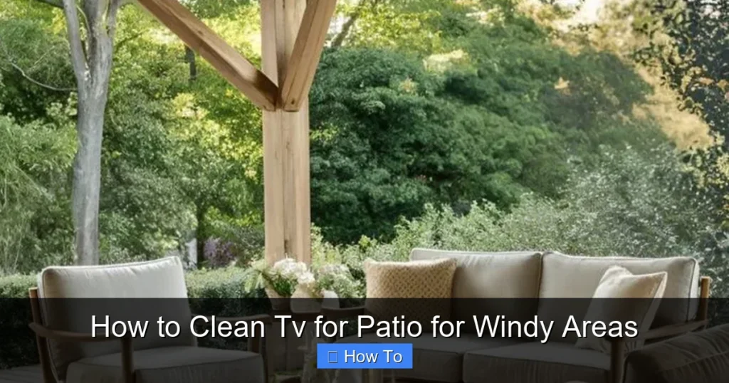 How to Clean Tv for Patio for Windy Areas