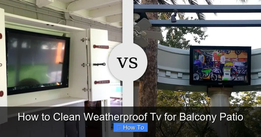 How to Clean Weatherproof Tv for Balcony Patio