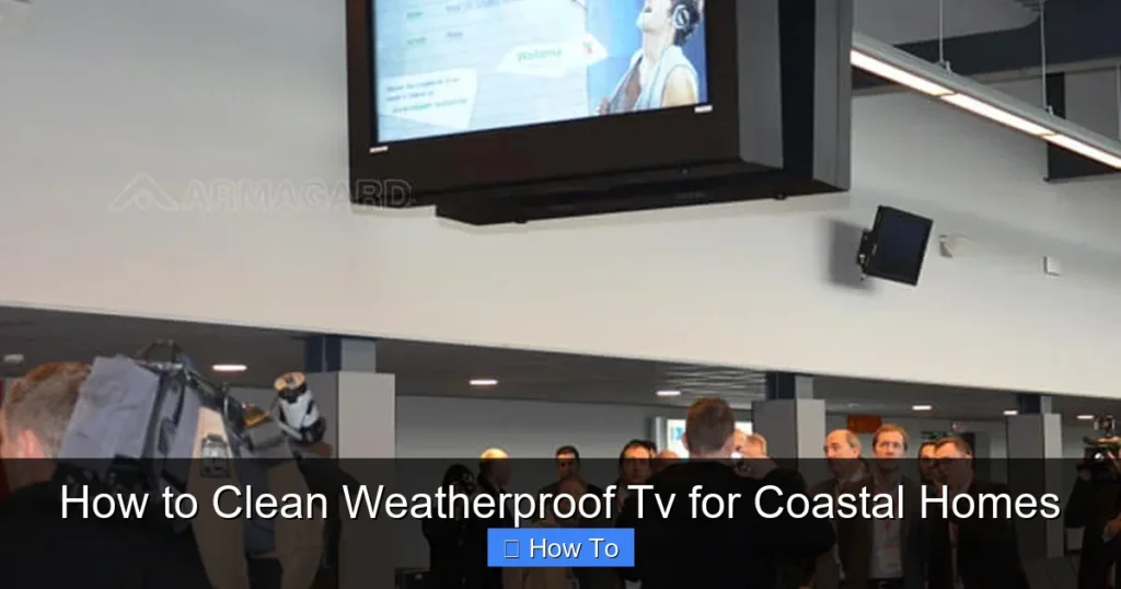 How to Clean Weatherproof Tv for Coastal Homes