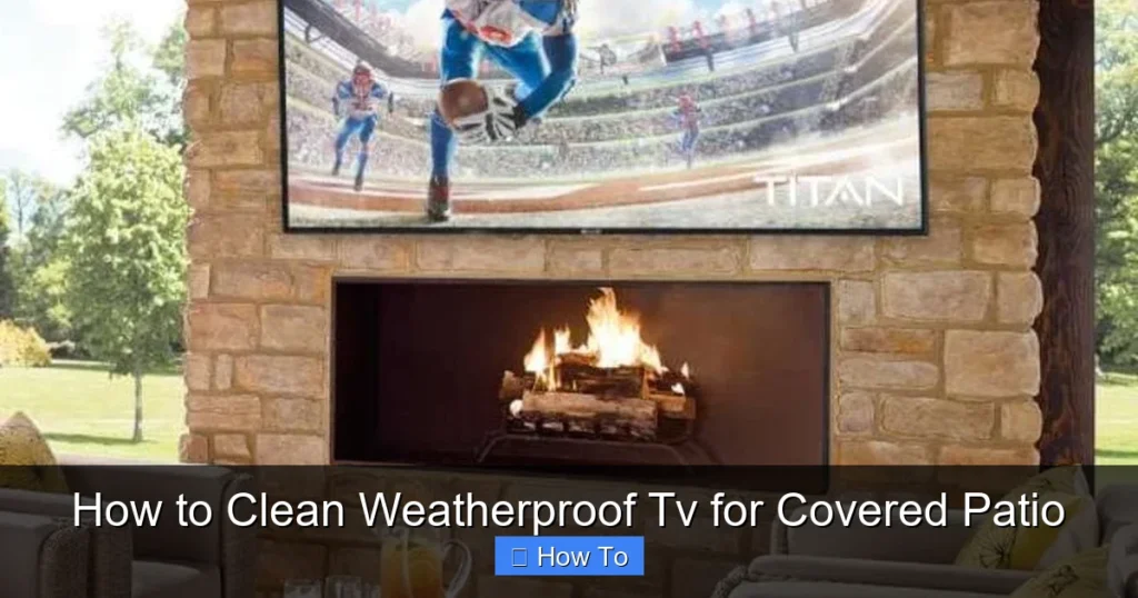 How to Clean Weatherproof Tv for Covered Patio