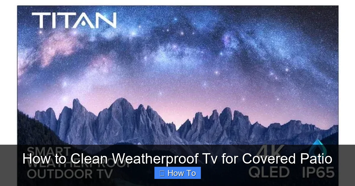 How to Clean Weatherproof Tv for Covered Patio