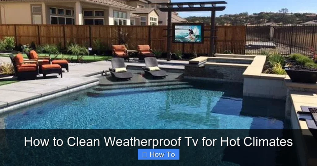 How to Clean Weatherproof Tv for Hot Climates